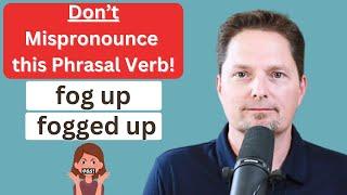 CONFUSING PHRASAL VERBS / AMERICAN ENGLISH / fog up / get fogged up / dry up / dry out / dry out