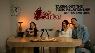 EPISODE 21: CUTTING OUT THE TOXIC IN A RELATIONSHIP with Karen & Eddie