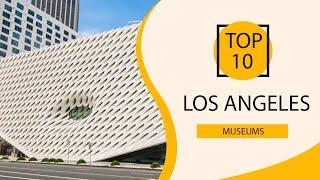 Top 10 Best Museums in Los Angeles, California | USA - English