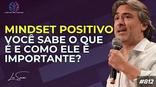 Entenda o que é o mindset positivo e como ele é fundamental na sua vida  #812