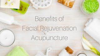 Benefits of Facial Rejuvenation Acupuncture