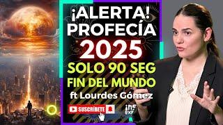 ¡ALARMA MUNDIAL!  Profecías 2025: SOLO 90 segundos para el FIN DEL MUNDO I Lourdes Gómez