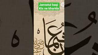 jannatulbaqi kisne khareeda#ytshort#viral #hazratusmaneghani