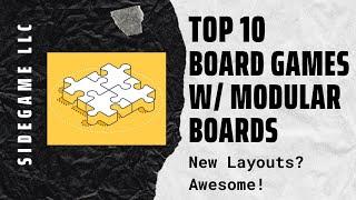 Top 10 Board Games with Modular Boards: SideGame LLC