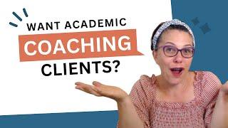 The BEST Way to Find Coaching Clients & Students | Academic Coach Tips