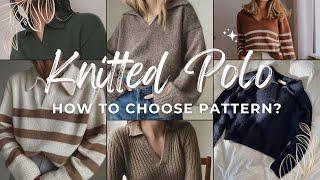 Trend of this Season - Polo. Choose the Best Knitting Pattern for Your Needs | Knitting Podcast