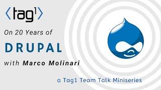 Marco Molinari on 20 Years of Drupal - a Tag1 TeamTalk miniseries