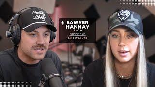 #008 - Alli Walker | The Sawyer Hannay Show