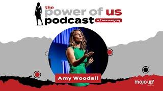 The Power of Us Podcast W Aszure Gray - Amy Woodall