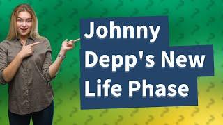 How Is Johnny Depp Pivoting to a New Life Phase?