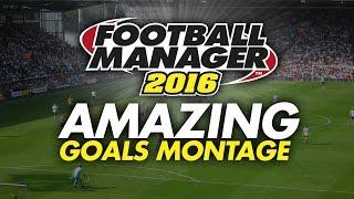 Football Manager 2016 - Amazing Goals Montage (Match Engine Gameplay)