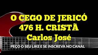 O CEGO DE JERICÓ-476 HARPA CRISTÃ-Carlos José