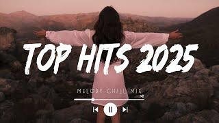 Top hits 2025 playlist ~ Trending music 2025 ~ Best songs 2025 updated weekly (Playlist Hits)