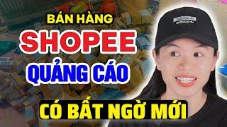 NGƯỜI BÁN HÀNG SHOPEE CHẠY QUẢNG CÁO GẶP BẤT NGỜ MỚI