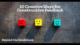 Beyond the Gradebook: 10 Creative Ways for Constructive Feedback