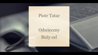 Piotr Tatar - Odwieczny Boży cel