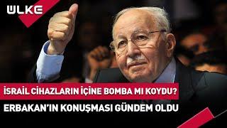 #SONDAKİKA İsrail Cihazlara Bomba Mı Koydu? Erbakan'ın Yıllar Önce Yaptığı Konuşma Gündem Oldu...