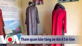 Tham quan bảo tàng áo dài ở Sài Gòn | VOA Tiếng Việt