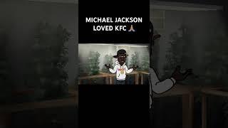 MICHAEL JACKSON LOVED KFC
