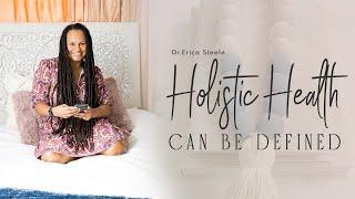 Holistic Health Can Be Defined || Dr. Erica Steele || Holistic Family Practice || Fitness & Health