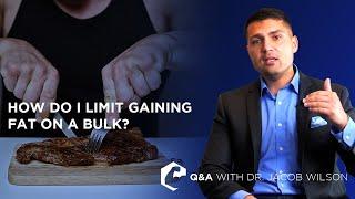 BULKING PHASE - How Do I Limit Gaining Fat on a Bulk