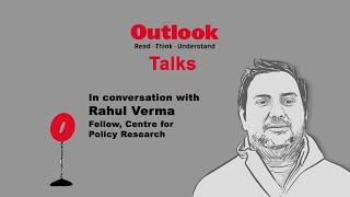 Outlook Talks: Politics & Leadership with Political Scientist Rahul Verma