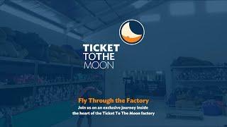 Fly Through the Factory - Exploring Ticket To The Moon Factory