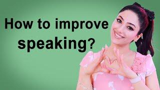 How to improve speaking?