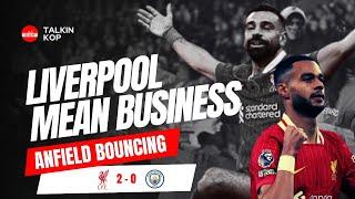 LIVERPOOL MEAN BUSINESS | Anfield Bounces To Arnes Tune | LFC 2 MCFC 0