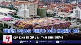 Triển vọng phục hồi mạnh mẽ của kinh tế châu Á - Thái Bình Dương - Tin thế giới - VNEWS