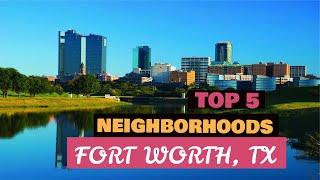 Fort Worth, Texas - TOP 5 Best Neighborhoods to Live In - Moving to Fort Worth