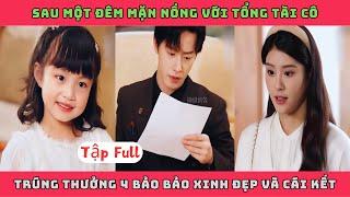 BẢO BẢO TRỜI CHO - Full Bộ | Sau một đêm mặn nồng với tổng tài cô trúng thưởng 4 bảo bảo xinh đẹp