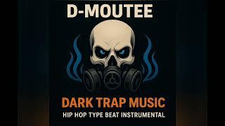 D-MOUTEE - DARK TRAP MUSIC HIP HOP TYPE BEAT INSTRUMENTAL
