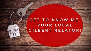 Get To Know Me, Your Local Gilbert Relator!