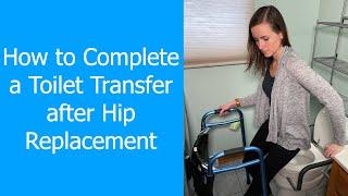 How to Complete a Toilet Transfer After Hip Replacement | Equipment, Technique and Hygiene