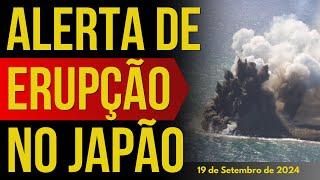 ALERTA DE ERUPÇÃO VULCÂNICA NO JAPÃO - 19/SETEMBRO/2024