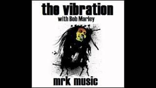 Bob Marley The Vibration DubStep mrkmusic Original Mix