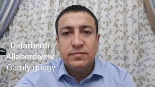 Mergen Annamuhammedow "Gamly goşgy" awtory Didarberdi Allaberdiýew