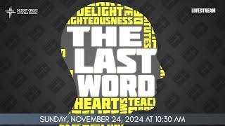 The Last Word  - Desert Cross Online Worship (November 24, 2024) - Part 2