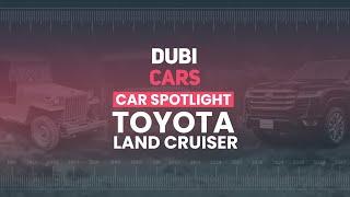 Toyota Land Cruiser — All You Need To Know | DubiCars Car Spotlight