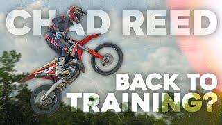 Chad Reed: The Comeback Grind BEGINS!