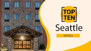 Top 10 Best Hotels to Visit in Seattle, Washington | USA - English