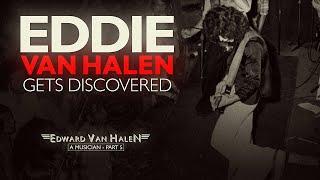 Eddie Van Halen Gets Discovered | Documentary - "Edward Van Halen: A Musician" (Part 5)