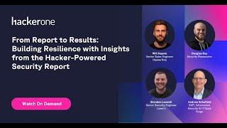 From Report to Results: Building Resilience with Insights from the Hacker-Powered Security Report