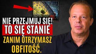 NIE PRZEJMUJ SIĘ! NA POCZĄTKU WSZYSTKO MOŻE WYDAWAĆ SIĘ GORSZE, ZROZUM DLACZEGO - Dr. JOE DISPENZA.