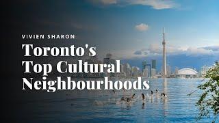 Tour Toronto's Top Cultural Neighbourhoods in 12 Minutes with Lifestyle Realtor, Vivien Sharon.