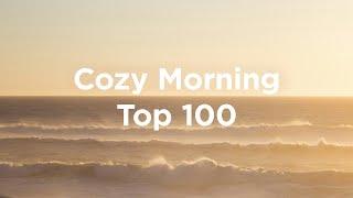 Cozy Morning  Top 100 Chillout Tracks for Relaxing Days