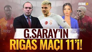 Galatasaray'ın Rigas 11'i! | Savaş Çorlu & Ceren Dalgıç