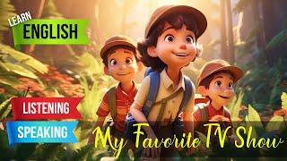 My Favorite TV Show | Master English Through Magical Adventure Stories!