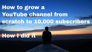 How to grow a YouTube channel from scratch to 10,000 subscribers